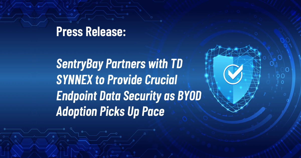 SentryBay Partners with TD SYNNEX to Provide Crucial Endpoint Data Security as BYOD Adoption Picks Up Pace