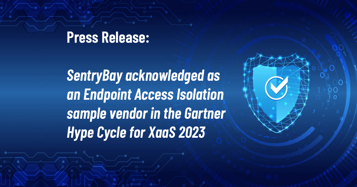 SentryBay acknowledged as an Endpoint Access Isolation sample vendor in the Gartner Hype Cycle for XaaS 2023