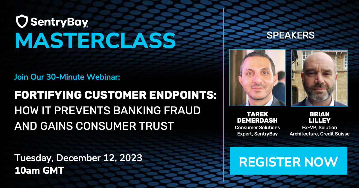 Webinar: Fortifying Customer Endpoints: How It Prevents Banking Fraud & Gains Consumer Trust