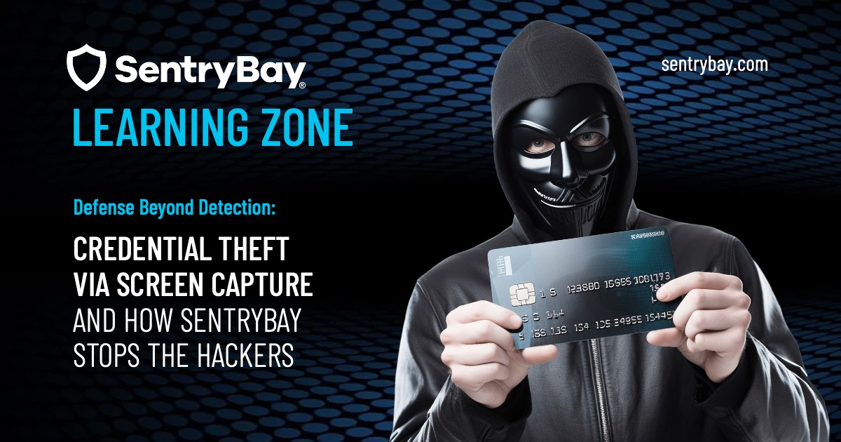 Credential Theft Via Screen Capture And How SentryBay Stops The Hackers