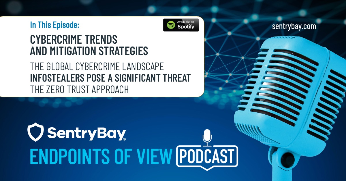 SentryBay Podcast – Cybercrime Trends and Mitigation Strategies