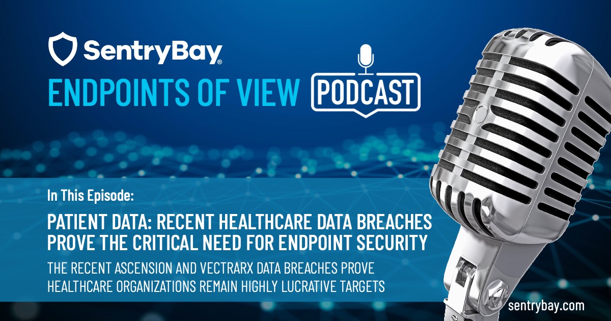 healthcare data breaches prove the critical need for endpoint security